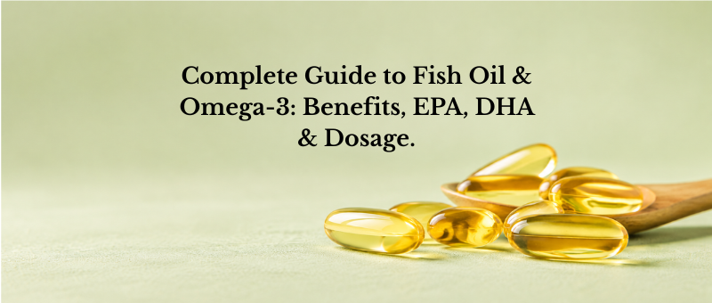 The Complete Guide to Fish Oil & Omega-3: Benefits, EPA, DHA, Dosage & How to Choose