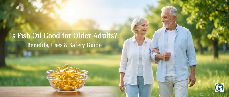 Is Fish Oil Good for Older Adults? Benefits, Uses & Safety Guide